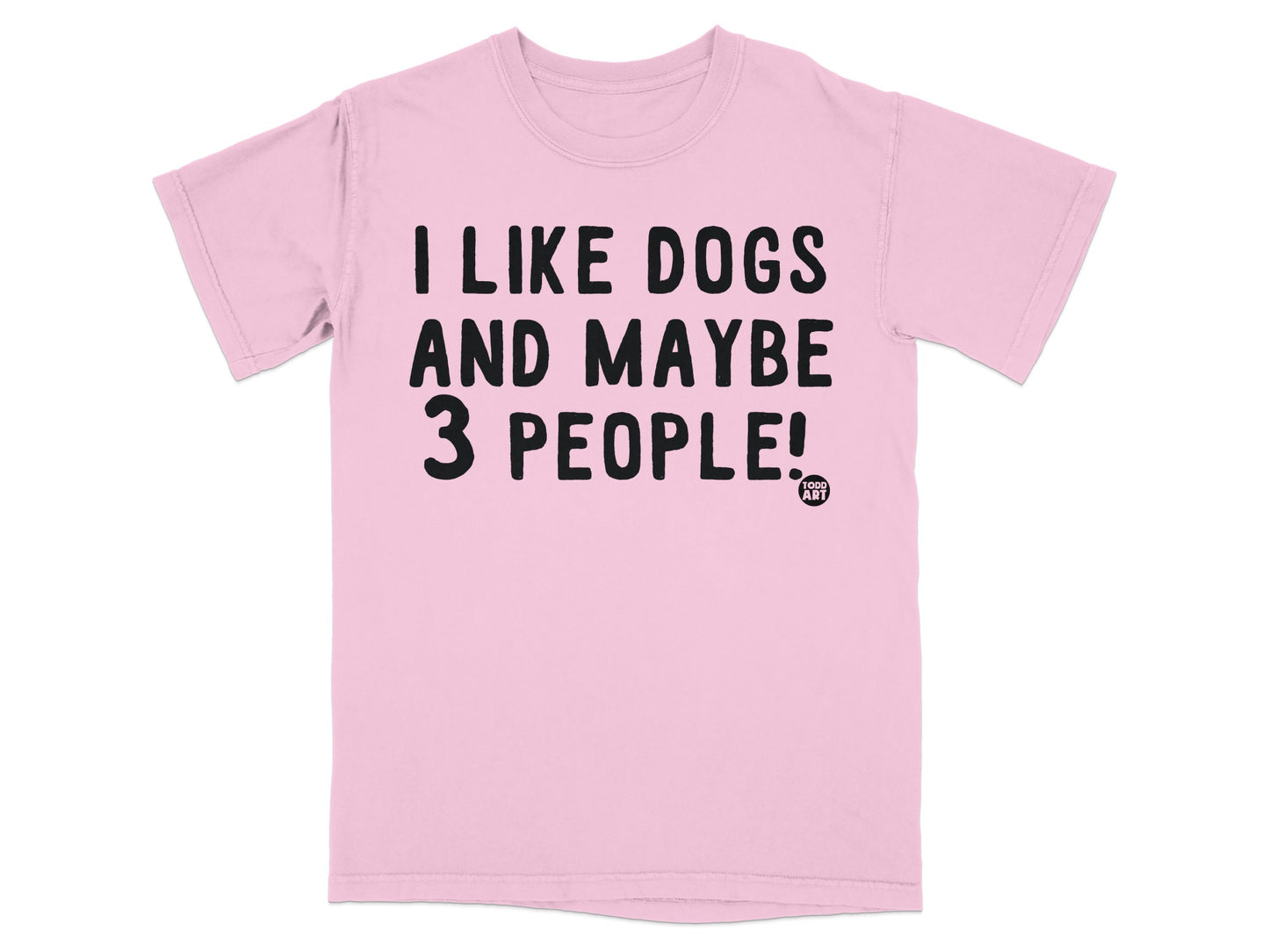 I Like Dogs And Maybe 3 People Funny T-Shirt