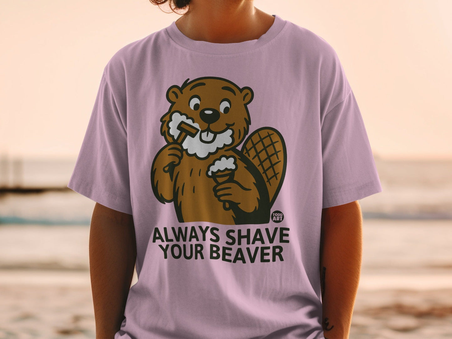 Funny Always Shave Your Beaver Graphic Apparel