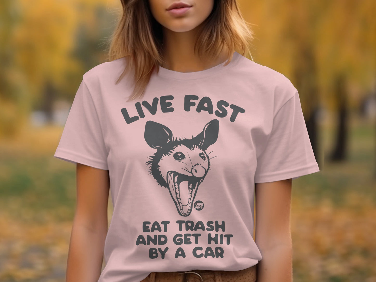 Live Fast Eat Trash Get Hit by a Car Shirt