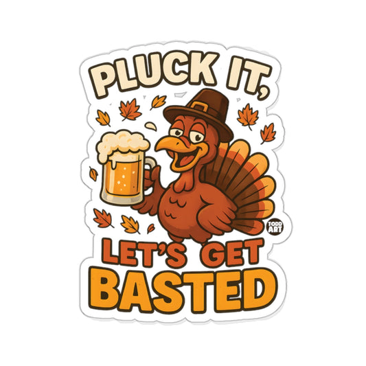 PLUCK IT LET'S GET BASTED Turkey Pilgrim Beer Funny 