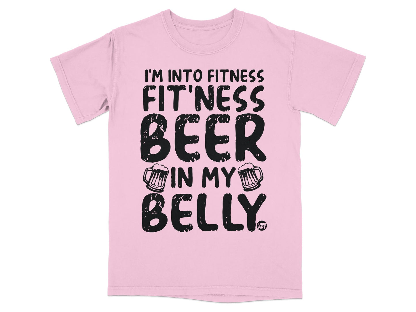 I'm Into Fitness Fit'ness Beer In My Belly Shirt