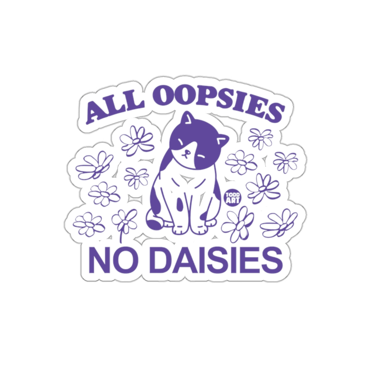 All Oopsies No Daisies Cat and Flowers Purple sticker