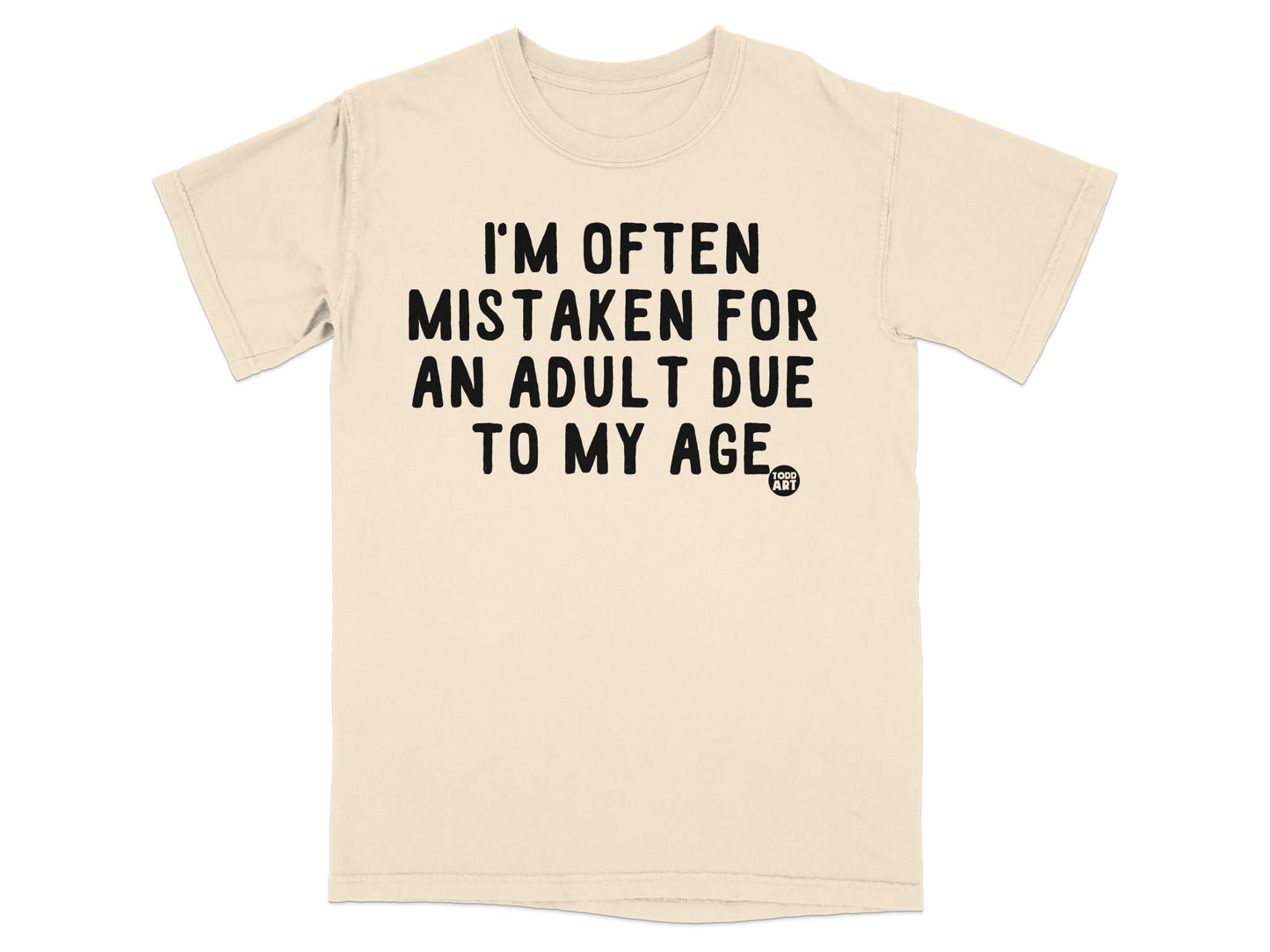 I'm Often Mistaken for an Adult Due to My Age t-shirt