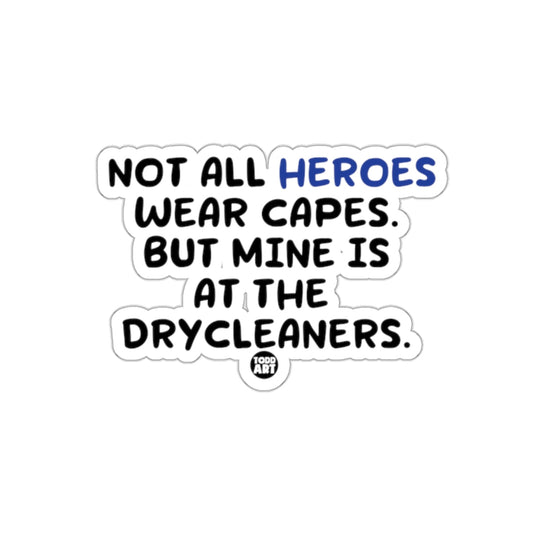 Not All Heroes Wear Capes Graphic Sticker Product