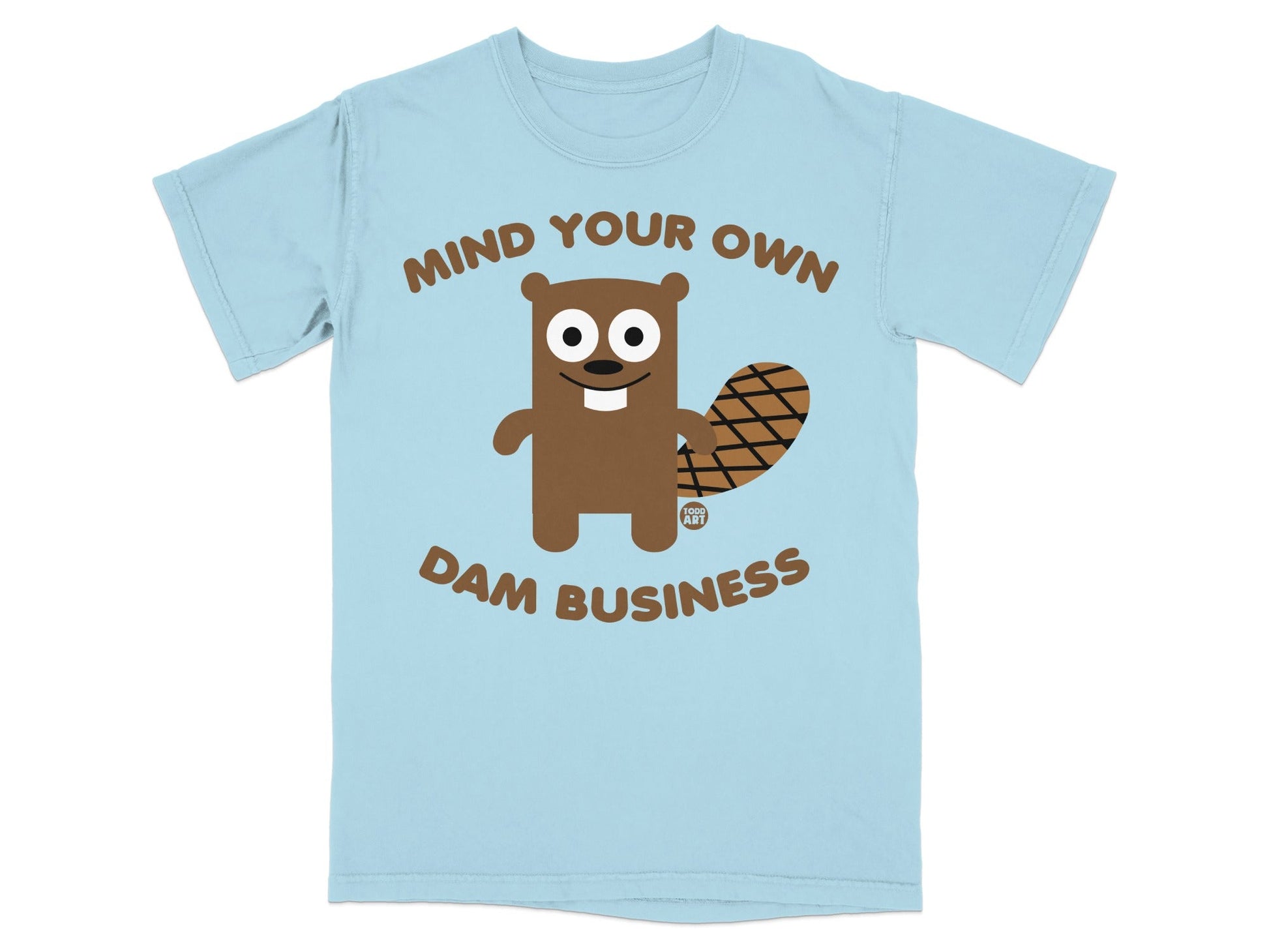 Mind Your Own Dam Business Funny T-Shirt