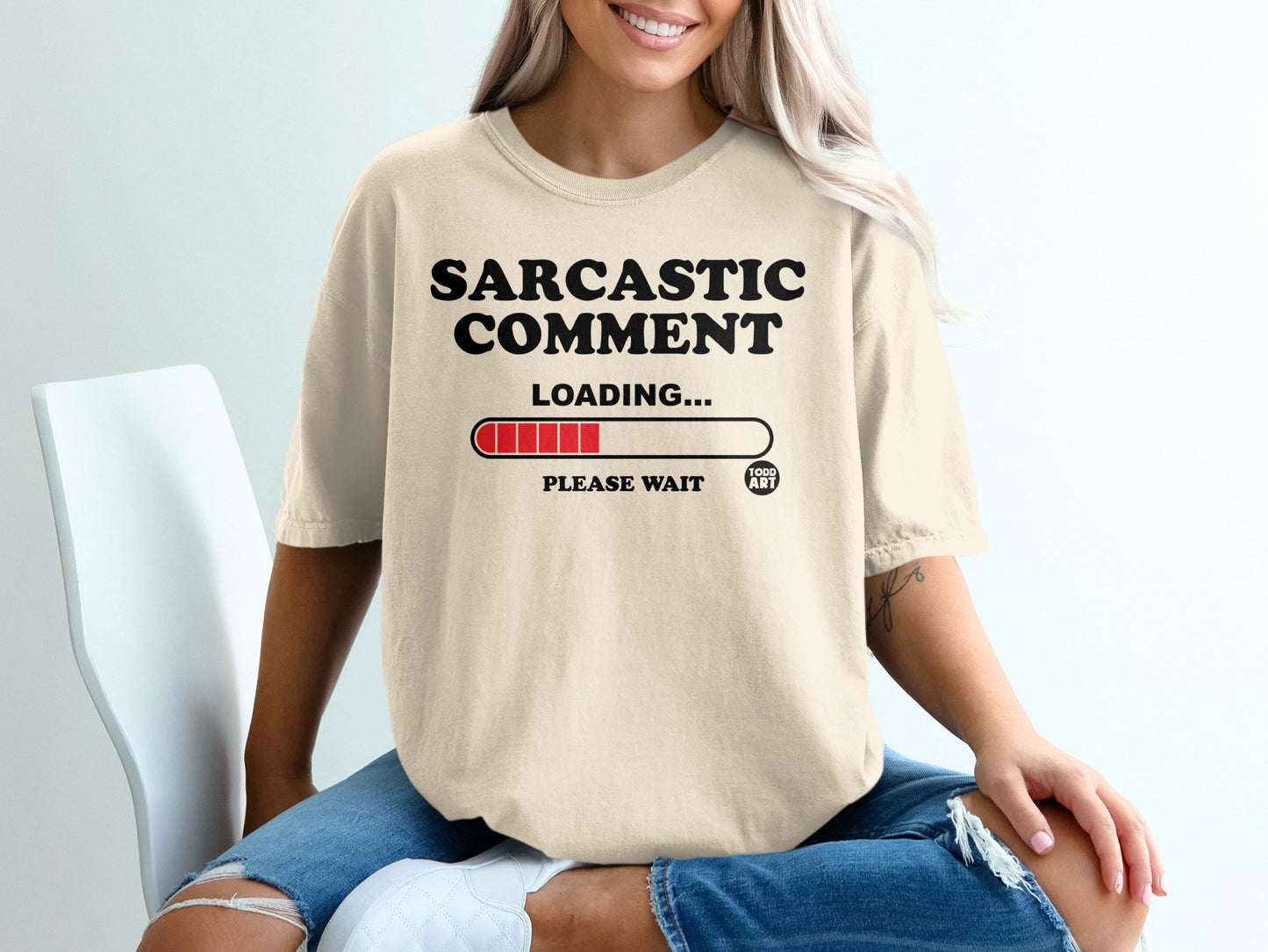Sarcastic Comment Loading Please Wait Humor Funny product type