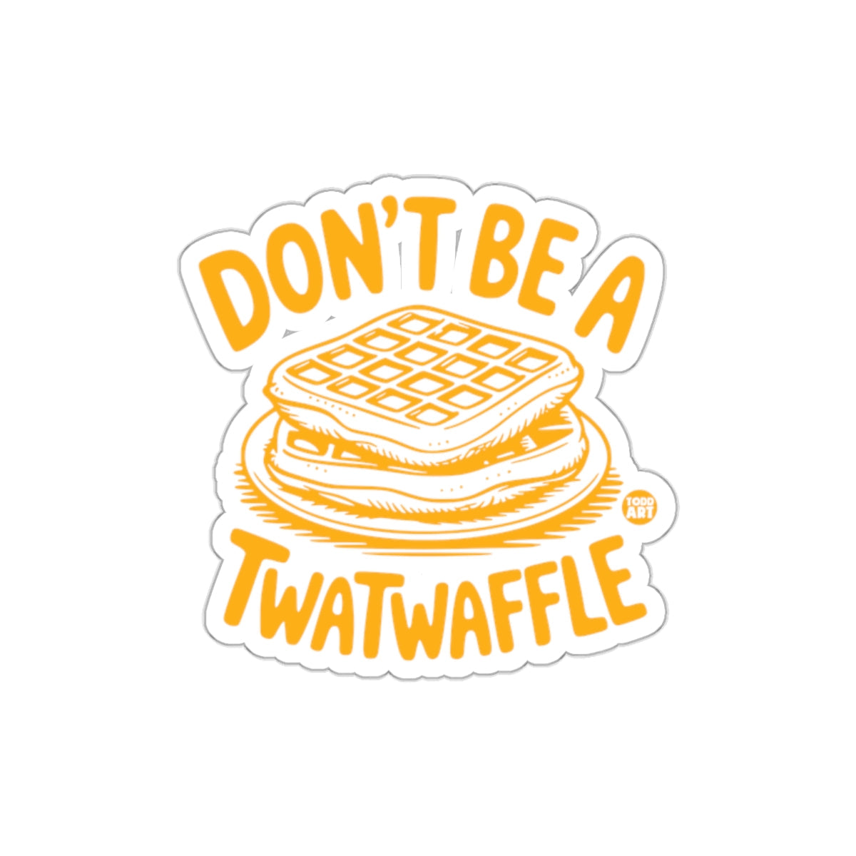 Don't Be A Twatwaffle Funny Graphic Sticker