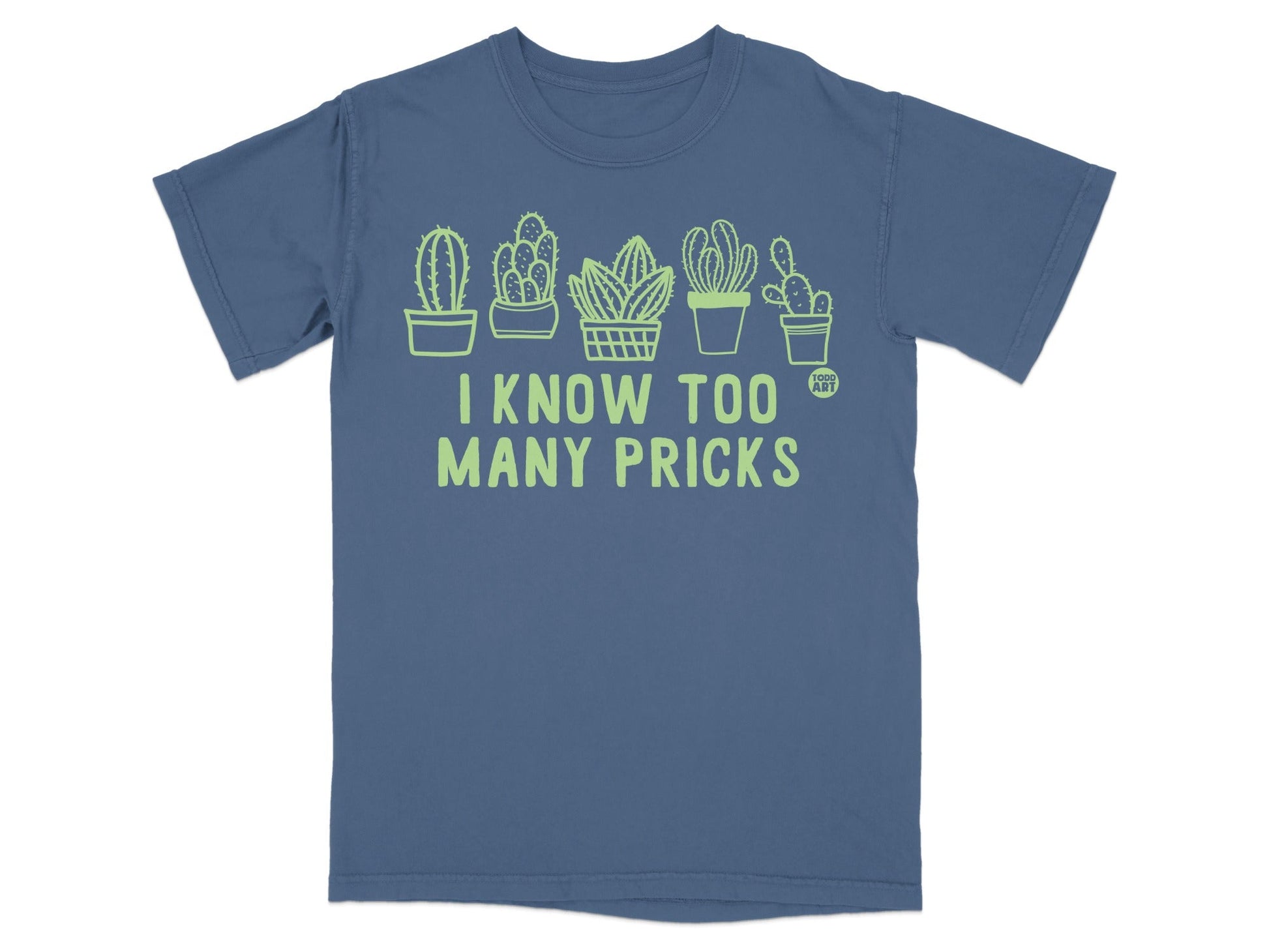 I Know Too Many Pricks Funny Cactus Graphic T-shirt