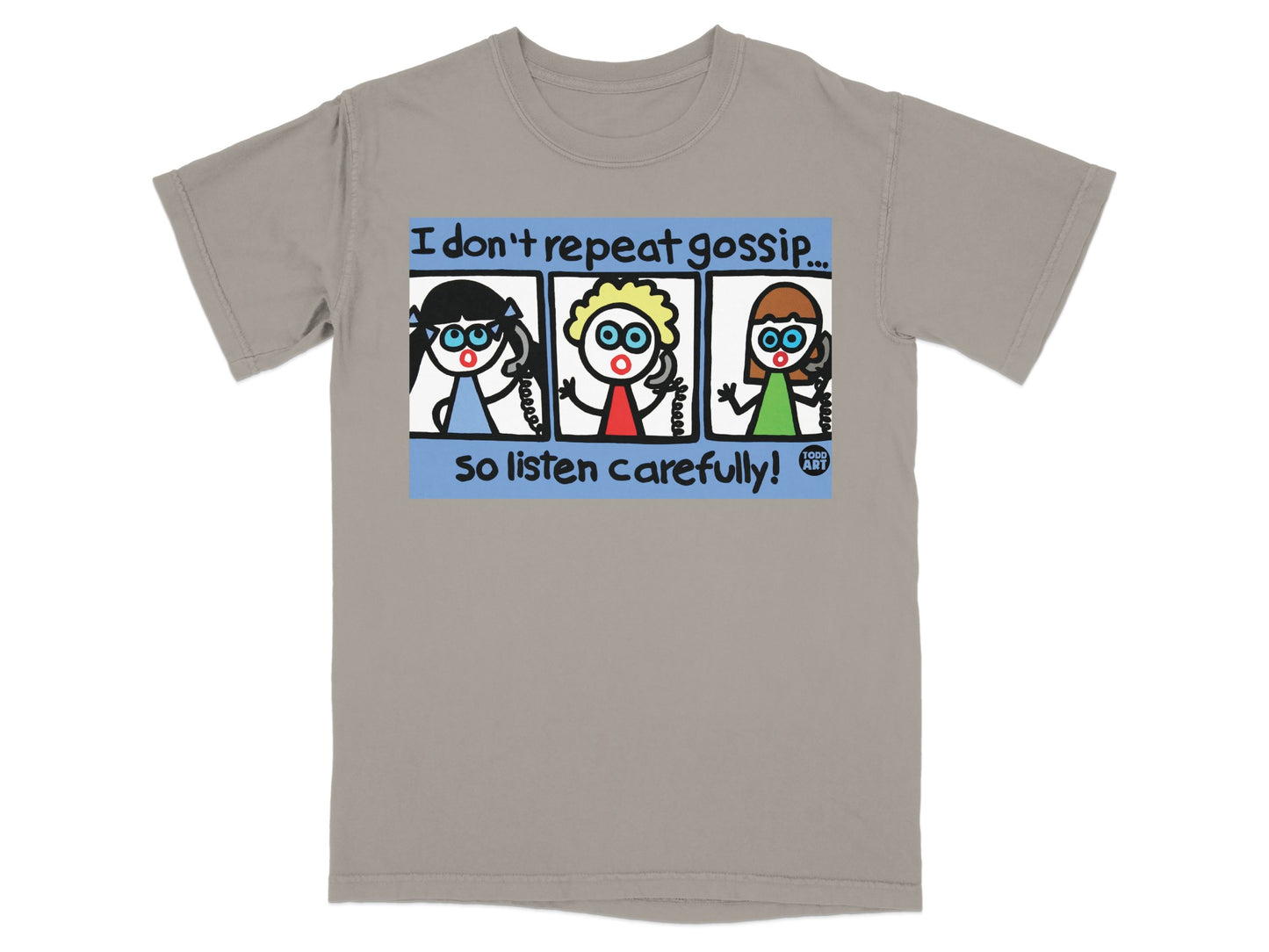 I Don't Repeat Gossip So Listen Carefully Graphic Tee