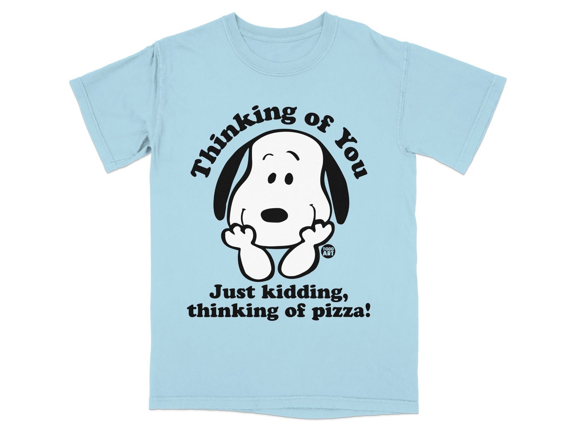 Light blue t-shirt with Snoopy saying "Just kidding, thinking of pizza!"