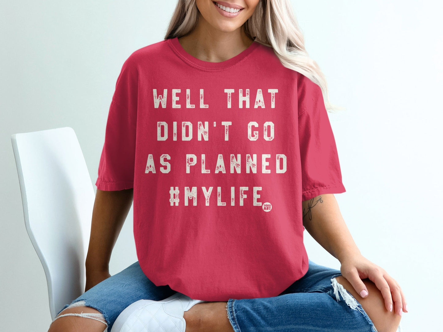 Well That Didn't Go As Planned #MyLife T-shirt