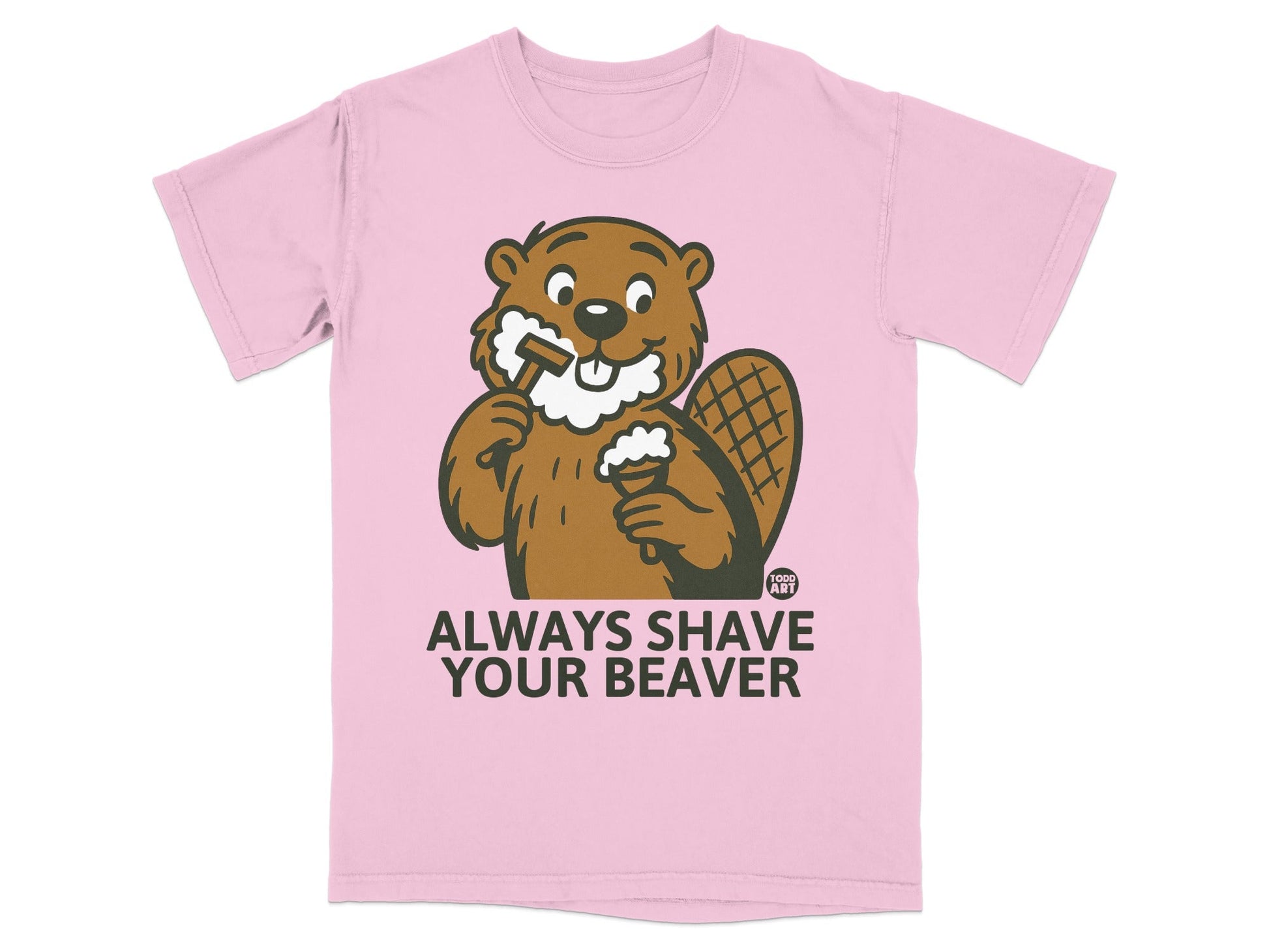 Always Shave Your Beaver Graphic Tee Shirt