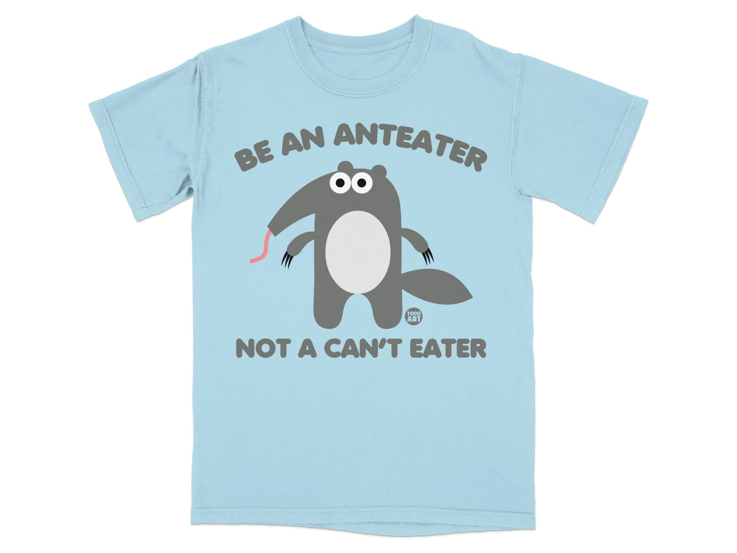 Be an Anteater Not a Can't Eater Graphic Tee
