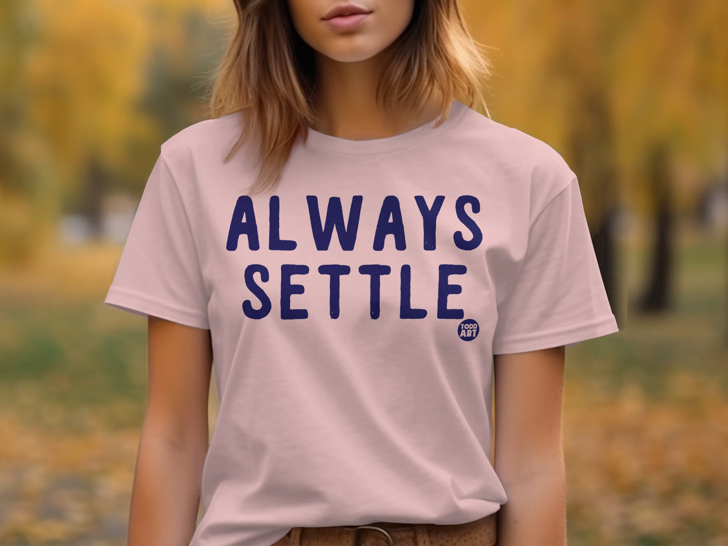 Always Settle Todd Art Inspirational T-shirt