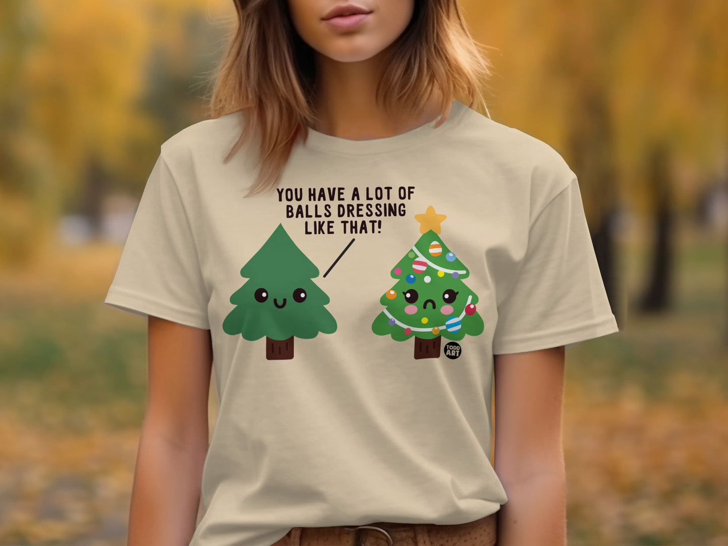 You Have A Lot Of Balls Dressing Like That T-shirt