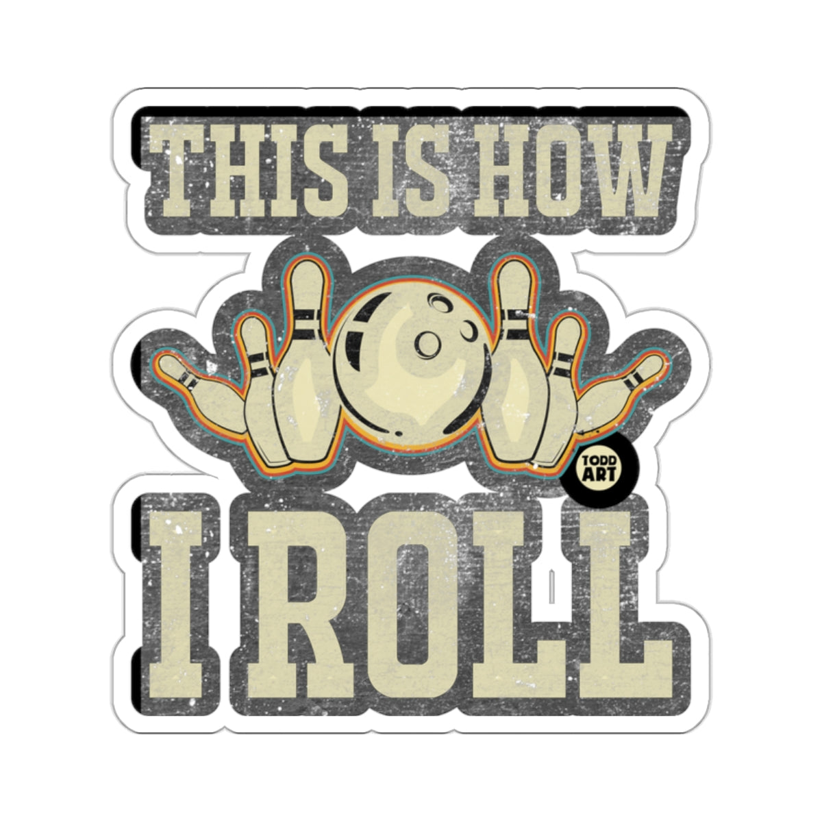 THIS IS HOW I ROLL Bowling Pins Ball Design 
