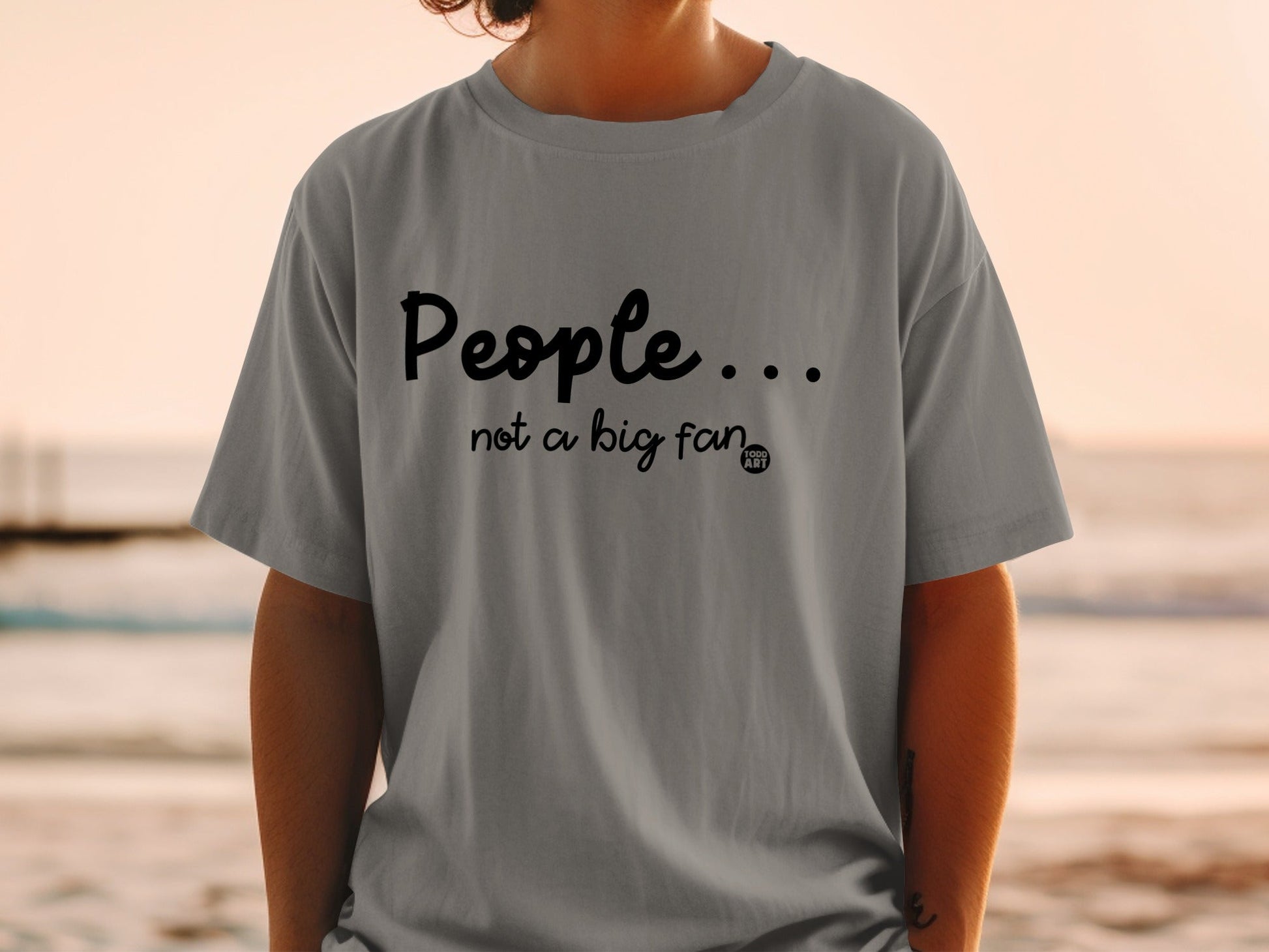 People Not a Big Fan Tee Shirt Casual Wear Essentials
