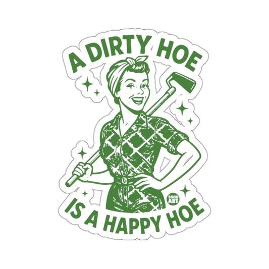 A DIRTY HOE IS A HAPPY HOE Funny Gardening 