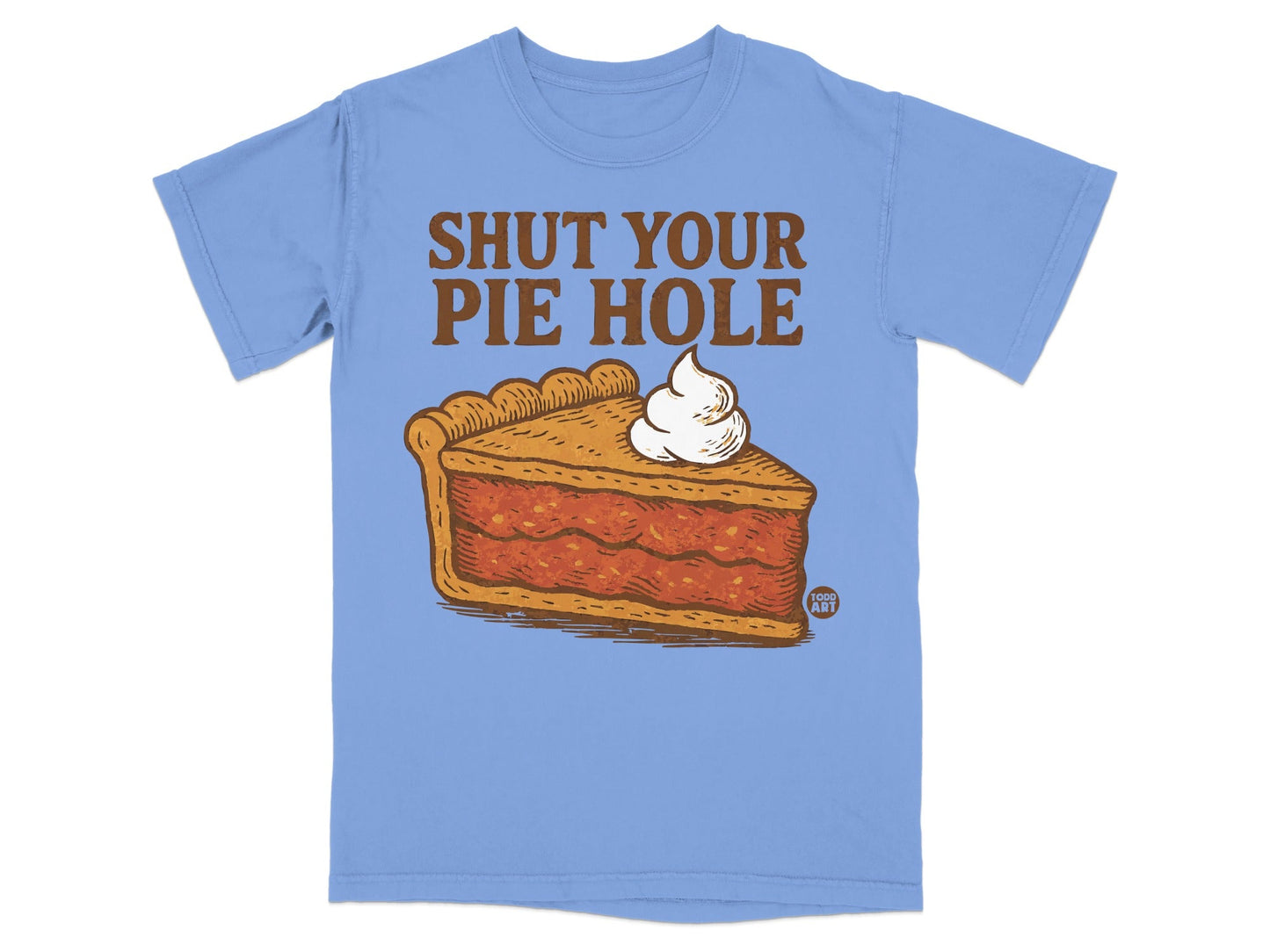 Shut Your Pie Hole Funny Graphic T-Shirt