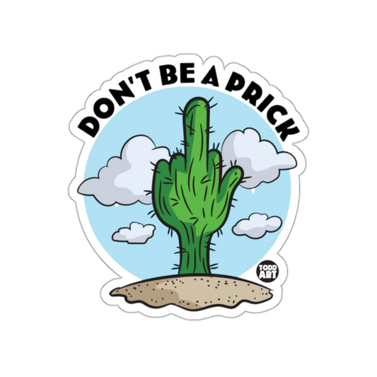 Don't Be A Prick Cactus Funny Sticker for Laughs