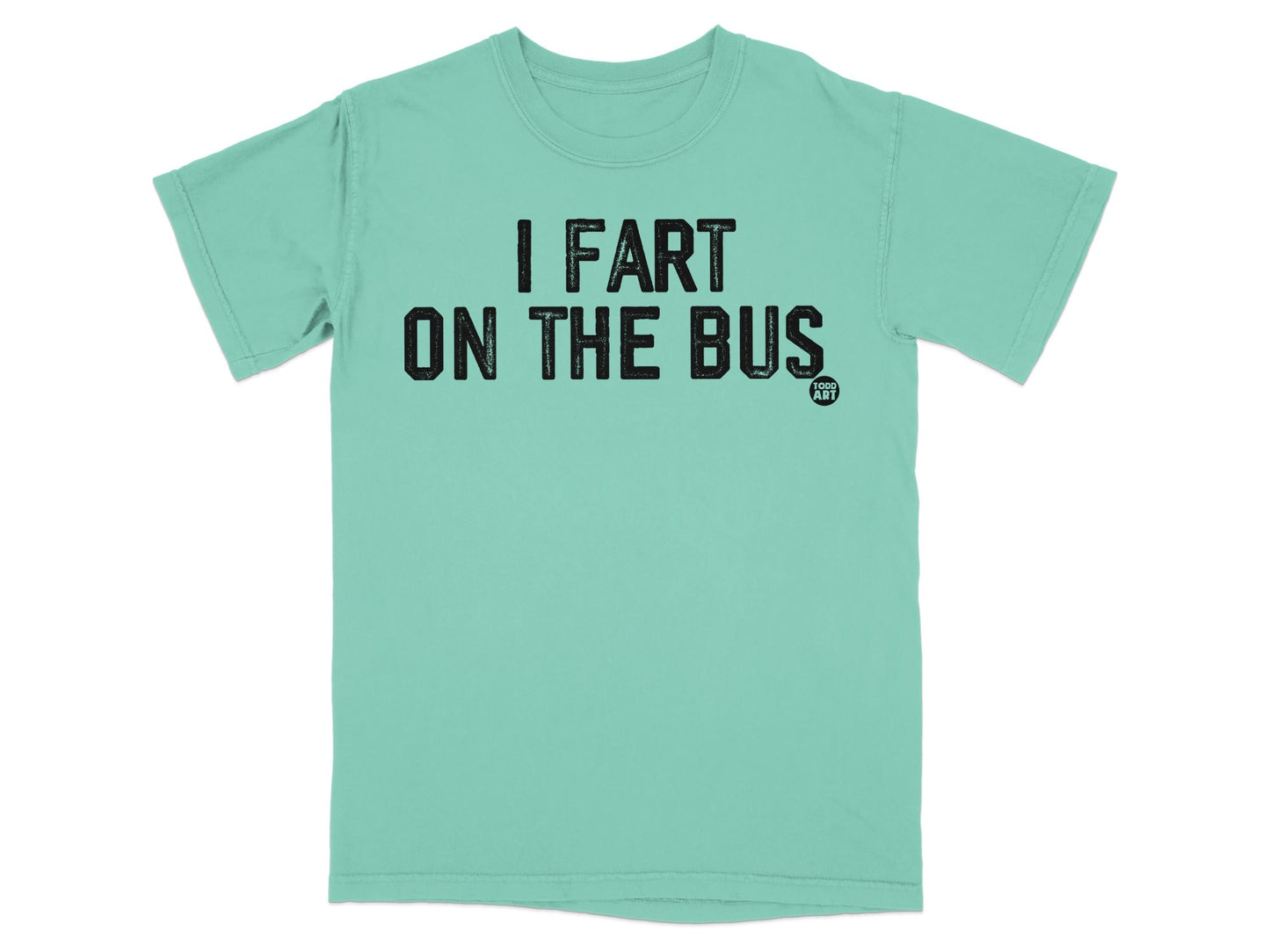 I Fart On The Bus Funny Graphic T-Shirt