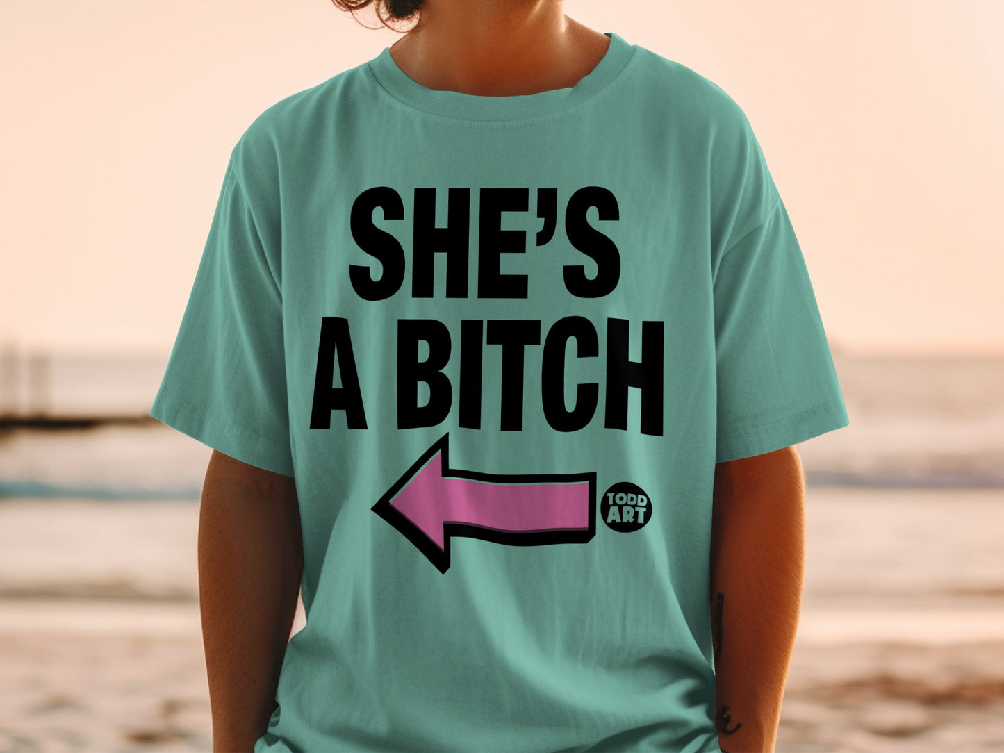 SHE'S A BITCH Todd Art Arrow Design Fun product type
