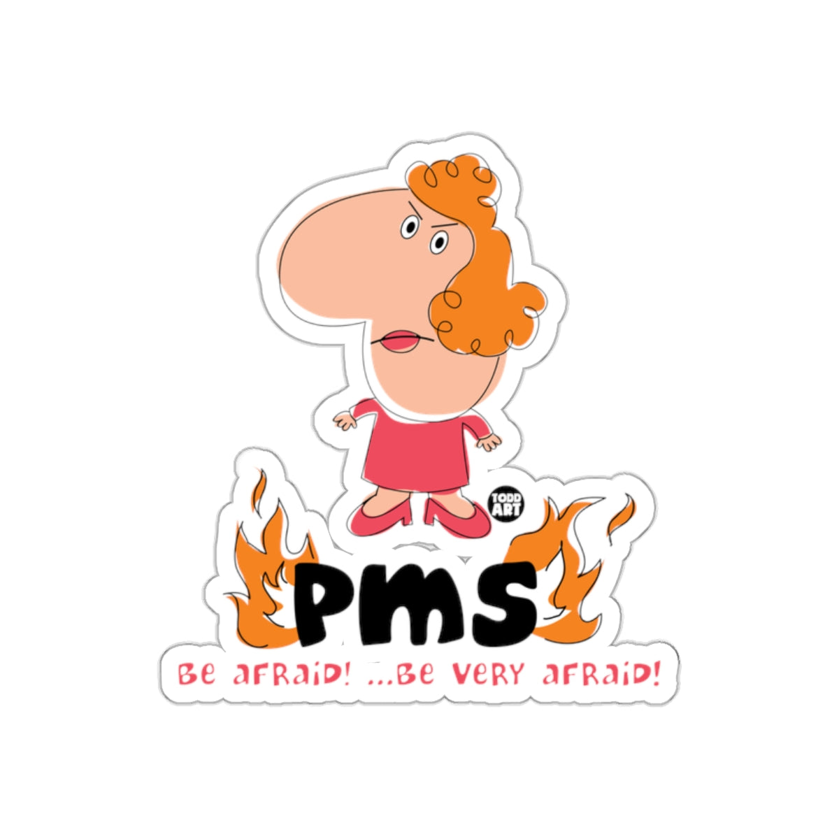 PMS Be Afraid Be Very Afraid Funny Sticker