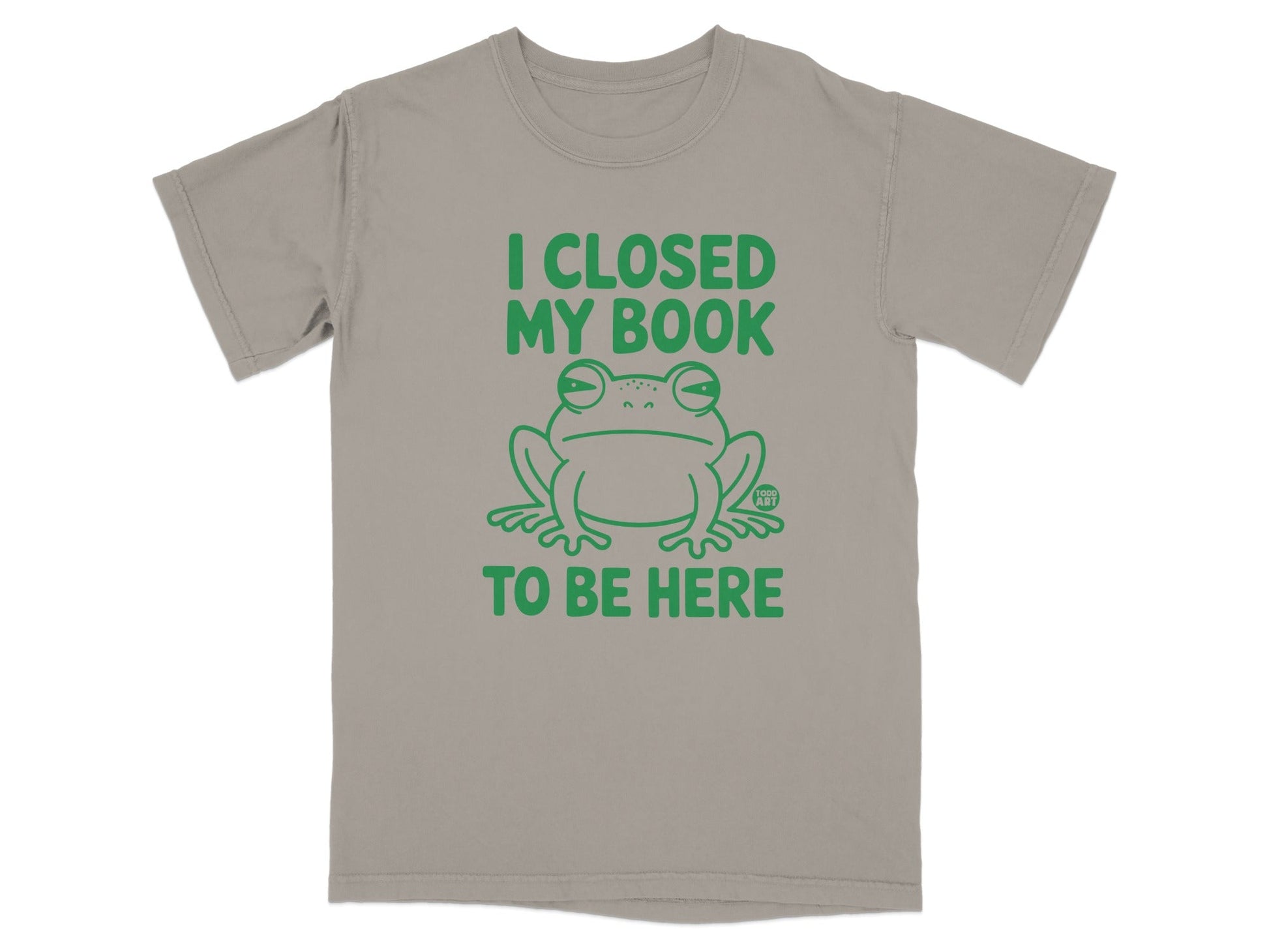 I Closed My Book to Be Here Frog Graphic T-shirt