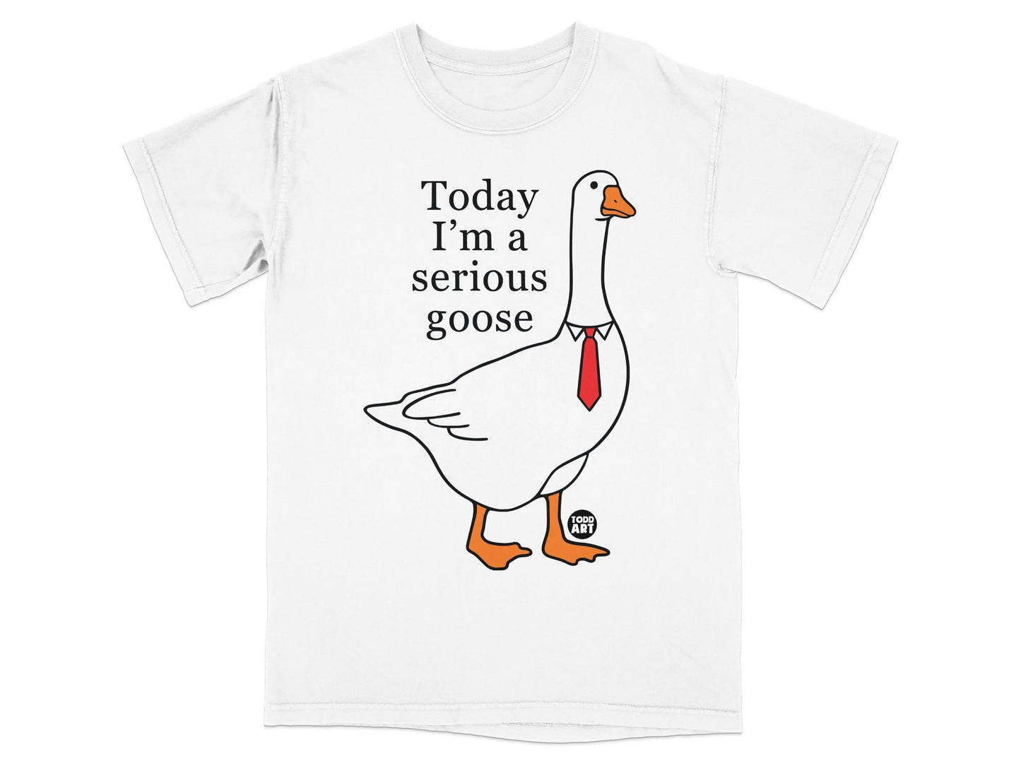 Today I'm a Serious Goose Graphic T-Shirt
