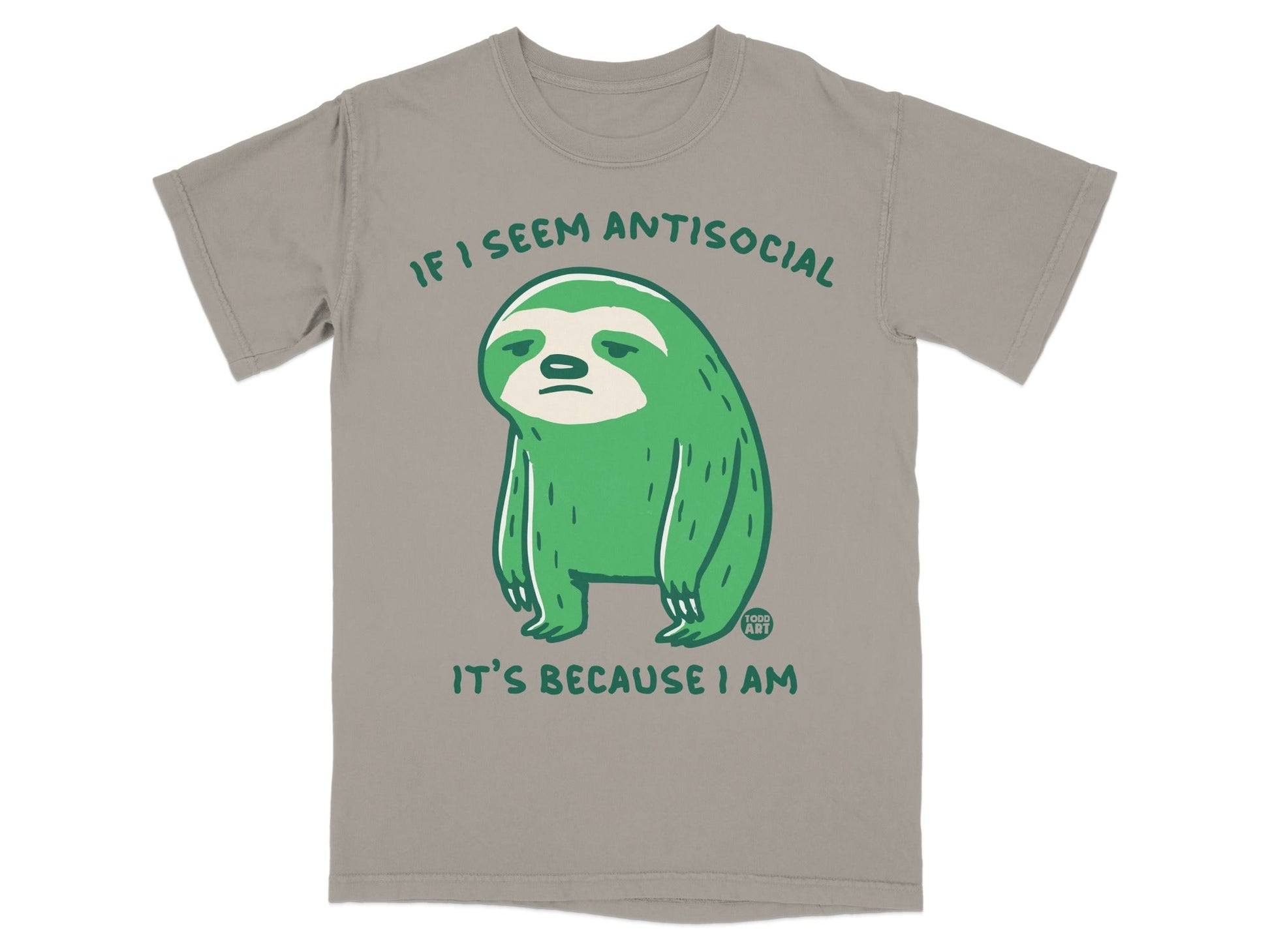Green sloth on gray t-shirt with "IF I SEEM ANTISOCIAL IT'S BECAUSE I AM" text.