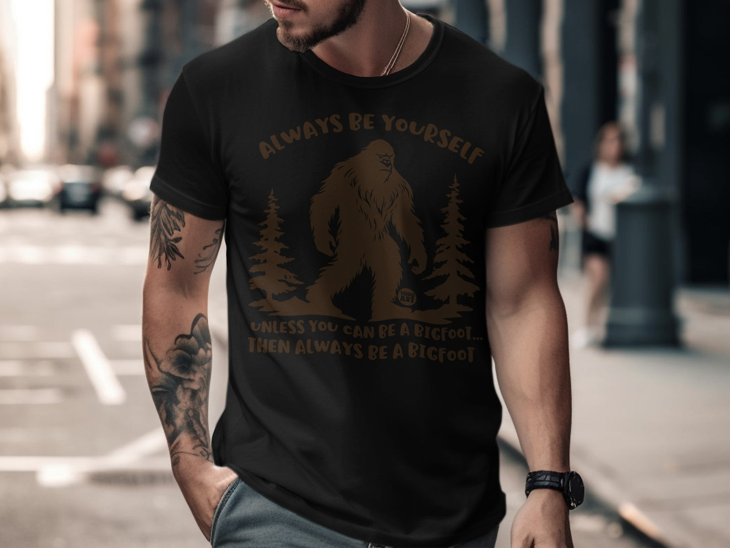 Always Be Yourself Unless You Can Be a Bigfoot Shirt