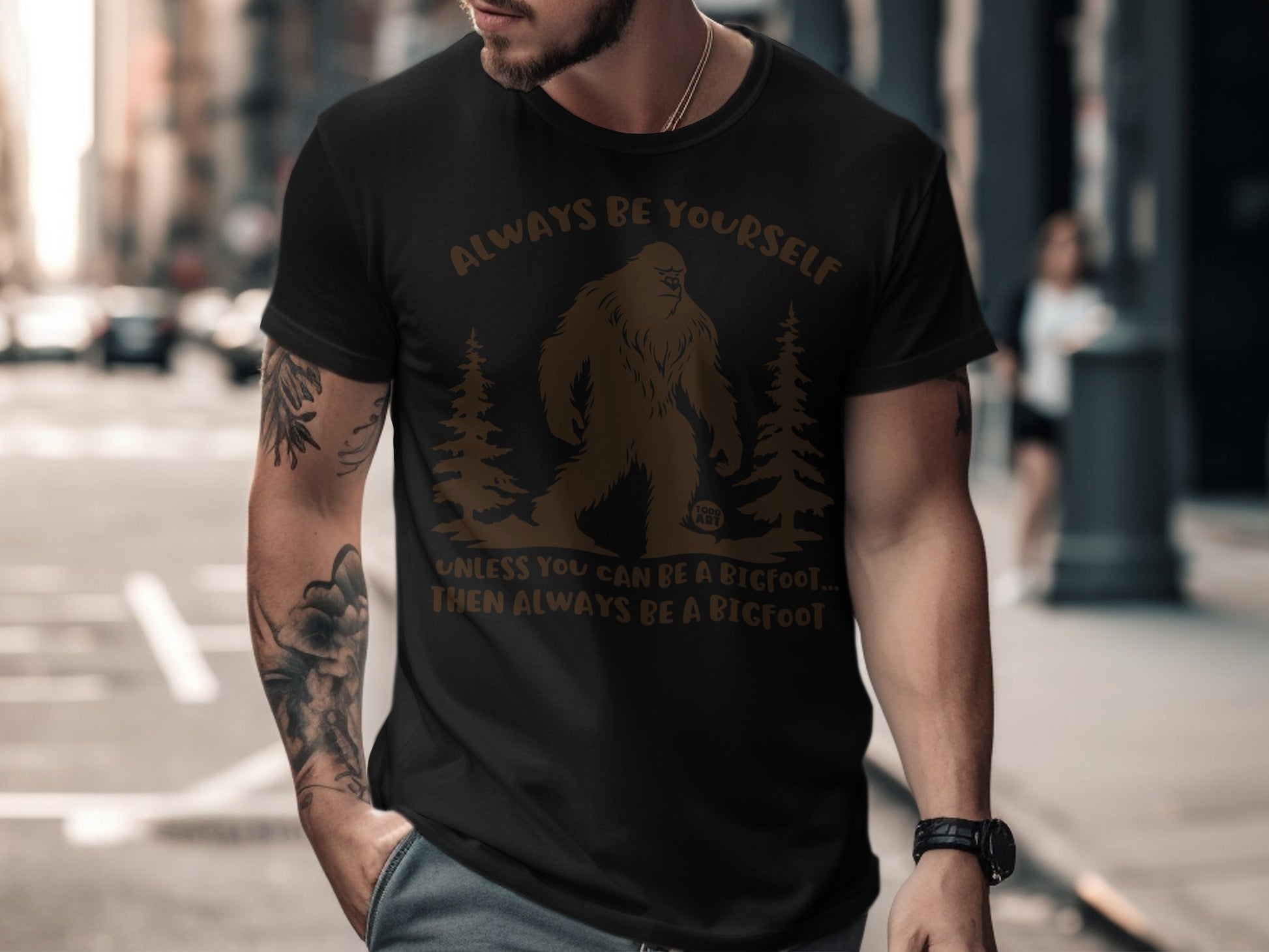Always Be Yourself Unless You Can Be a Bigfoot Shirt