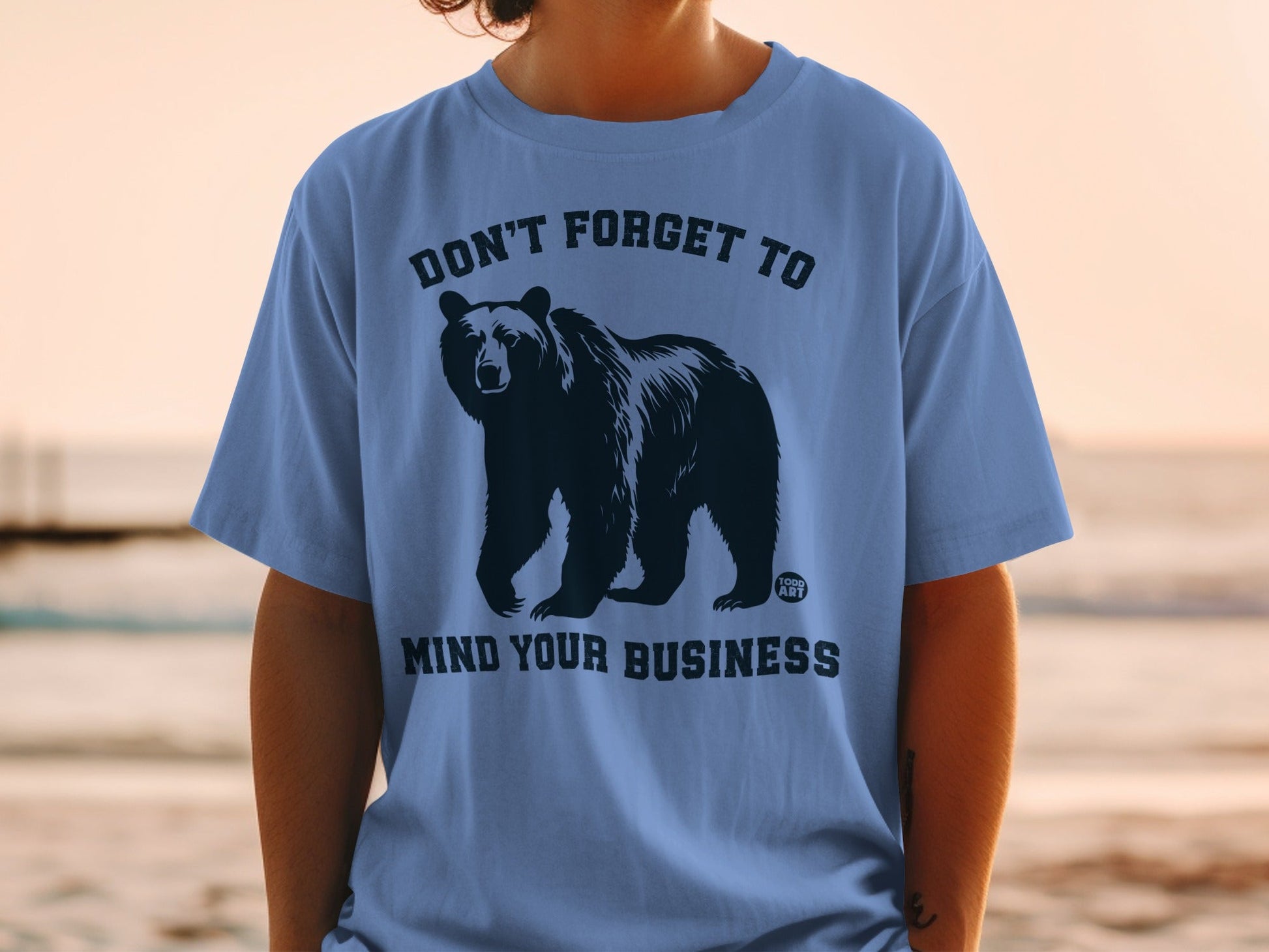 Don't Forget To Mind Your Business Bear T-shirt