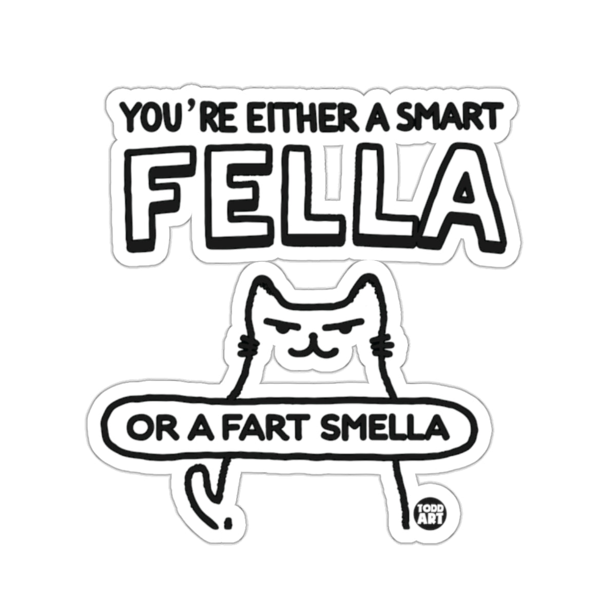 You're Either A Smart Fella Or A Fart Smella 