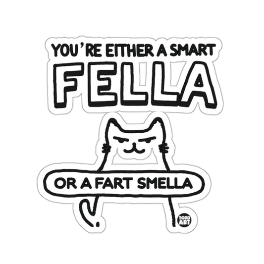 You're Either A Smart Fella Or A Fart Smella 