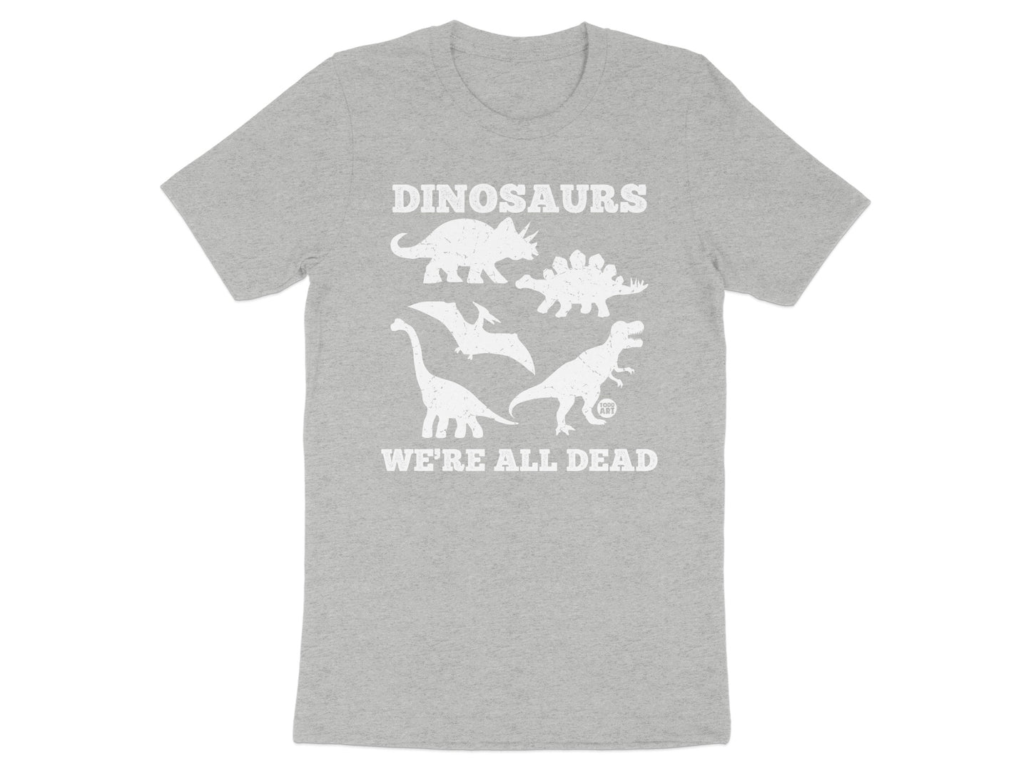 Dinosaurs We're All Dead Graphic Printed T-Shirt Product