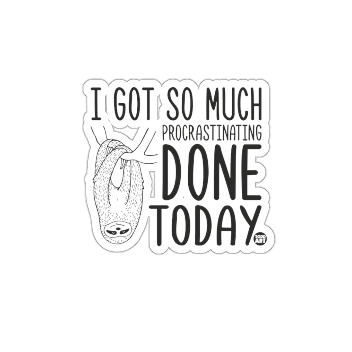I Got So Much Procrastinating Done Today Sloth sticker