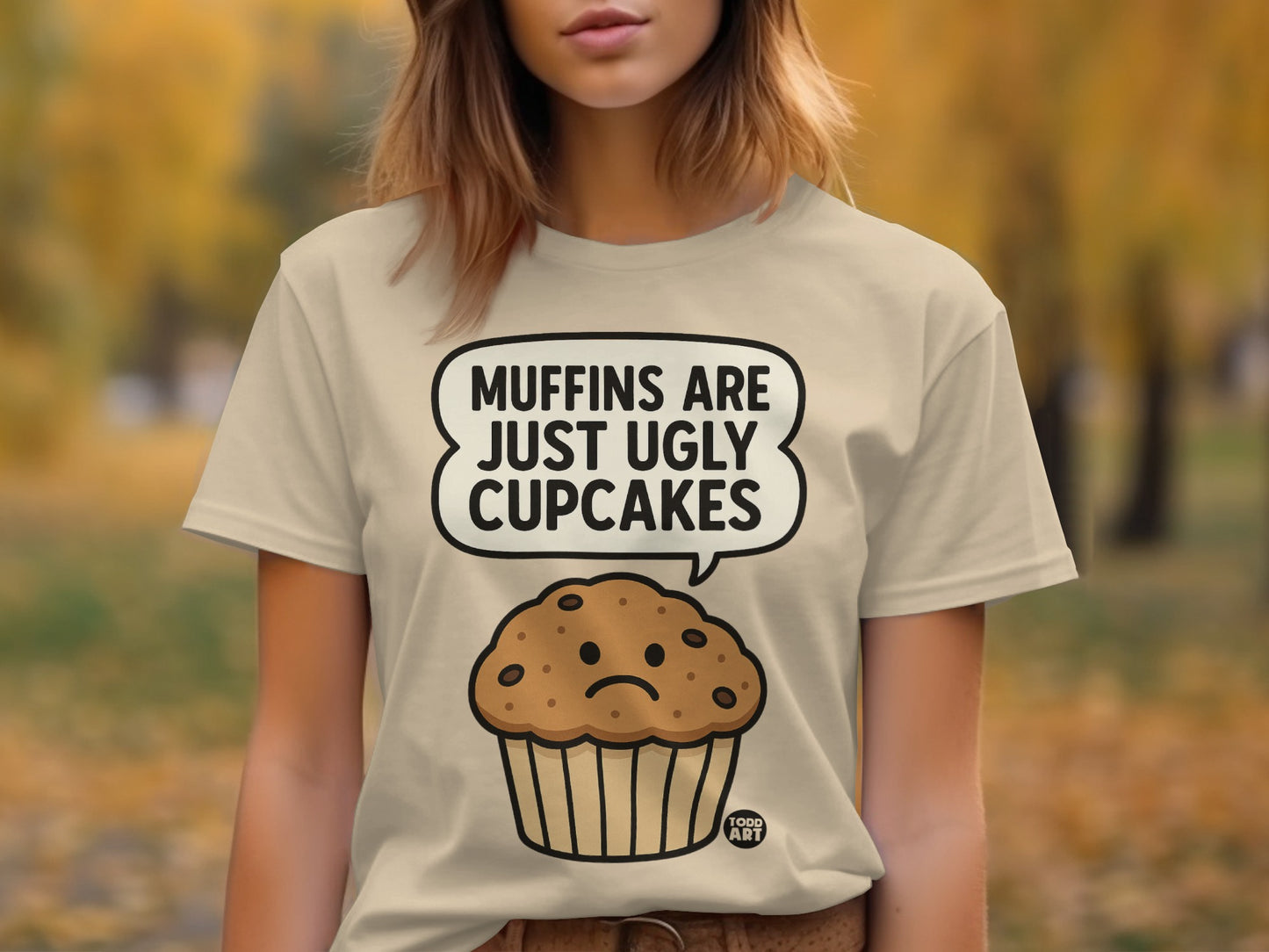 Muffins Are Just Ugly Cupcakes Funny T-shirt