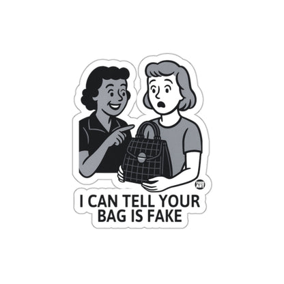I Can Tell Your Bag Is Fake Funny Sticker