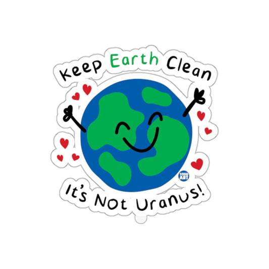 Keep Earth Clean It's Not Uranus! sticker