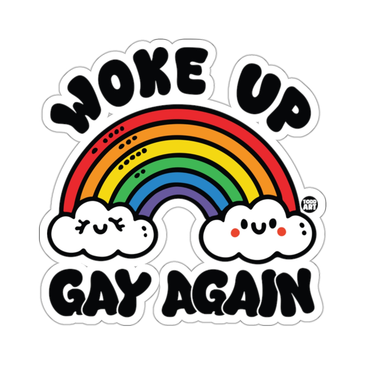 WOKE UP GAY AGAIN Rainbow Clouds Funny 