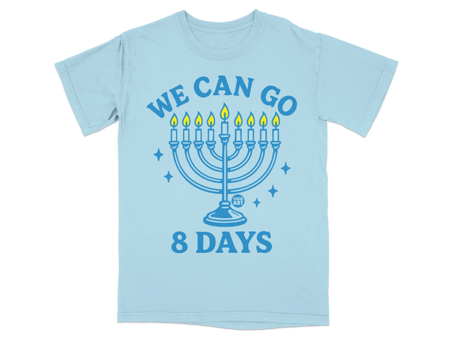 Light blue t-shirt with a menorah and "We Can Go 8 Days" text.