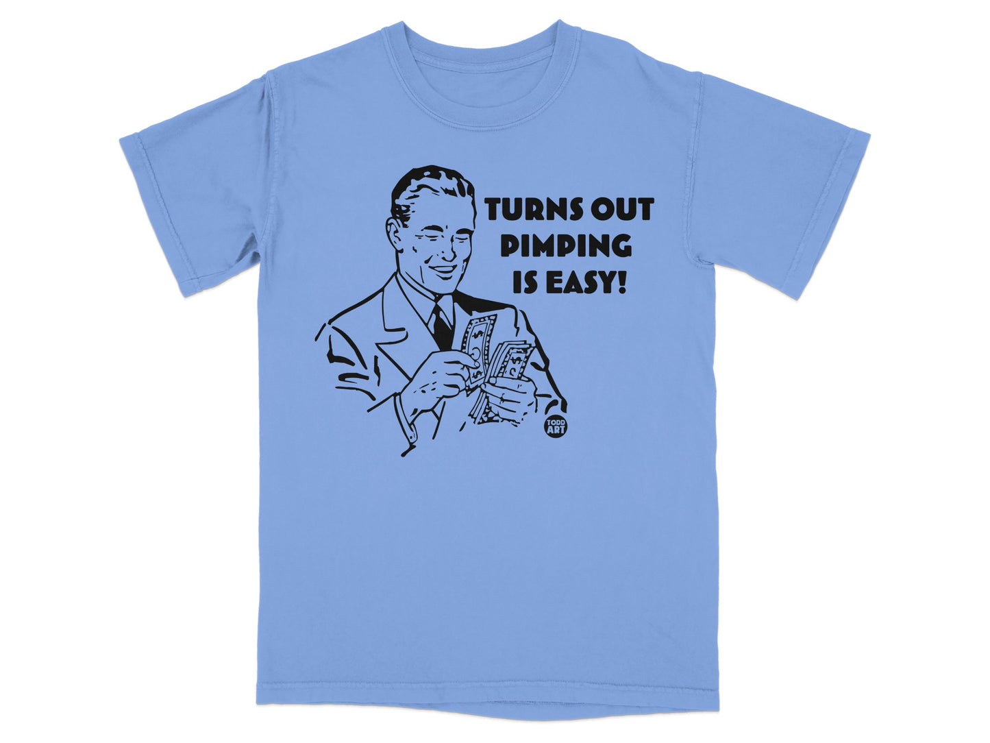 TURNS OUT PIMPING IS EASY man money graphic product type