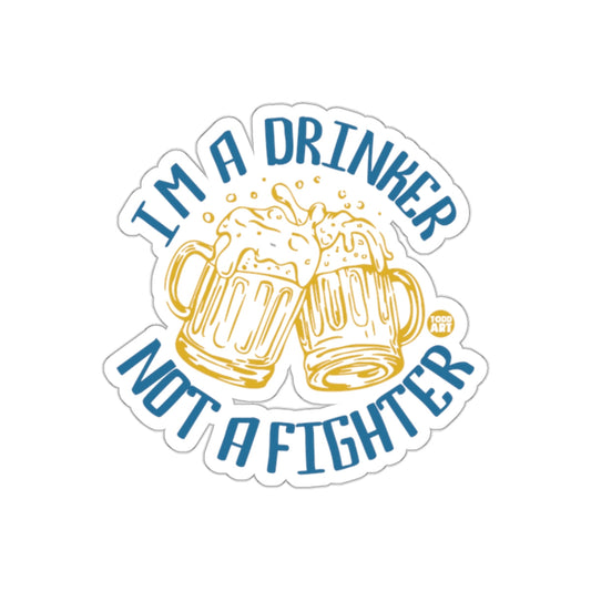 I'm a Drinker Not a Fighter Sticker Design