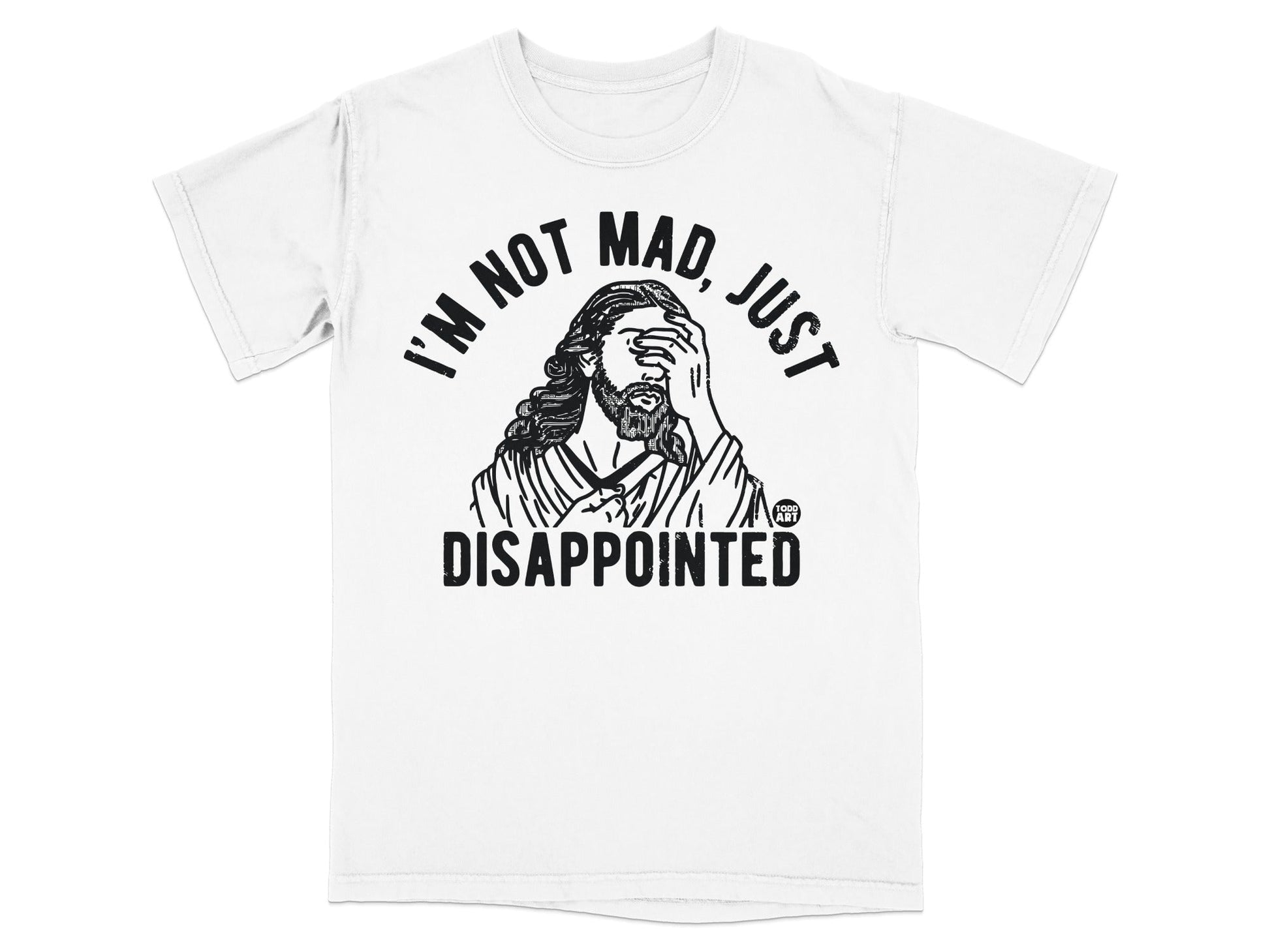 T-shirt with "I'm not mad, just disappointed" and a drawing of Jesus.