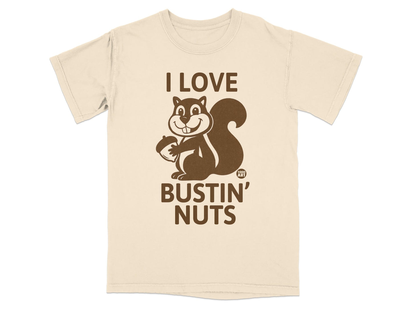 T-shirt with I Love Bustin' Nuts text and squirrel holding acorn.