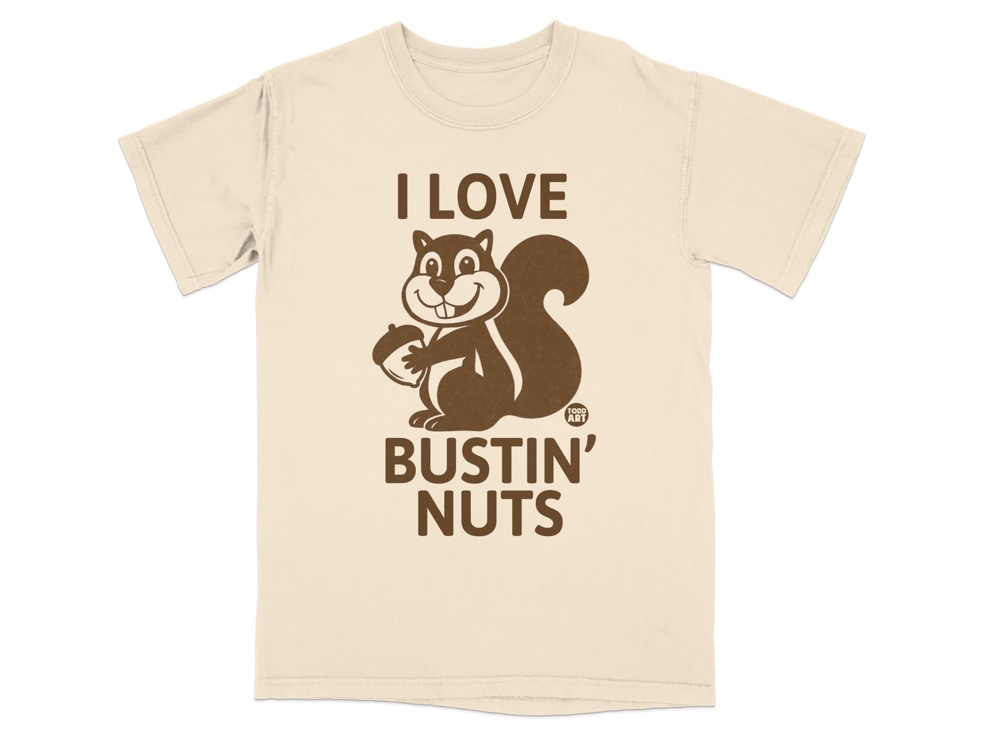 T-shirt with I Love Bustin' Nuts text and squirrel holding acorn.