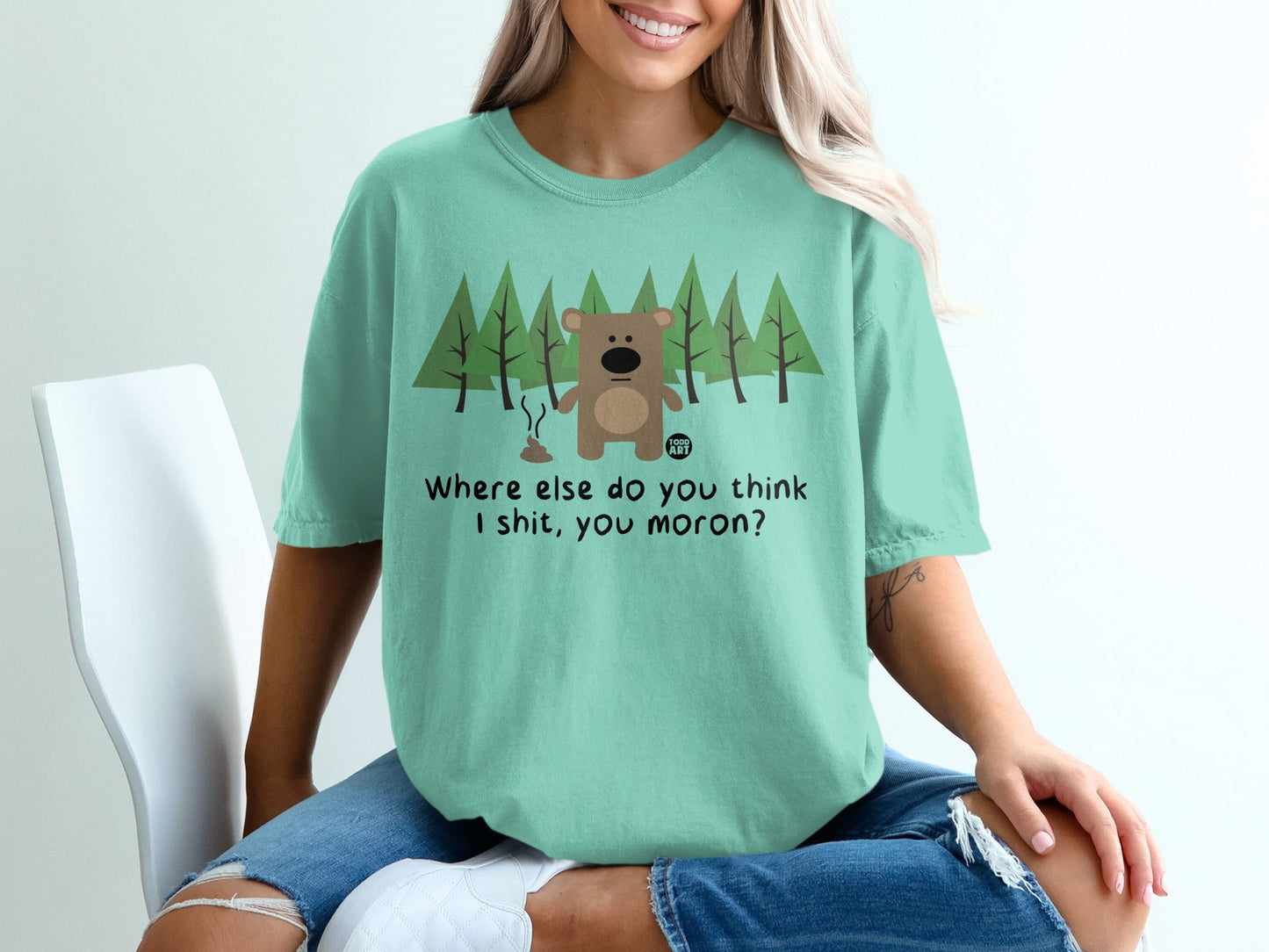 Funny Bear Forest Where Else Do You Think I Shit Shirt