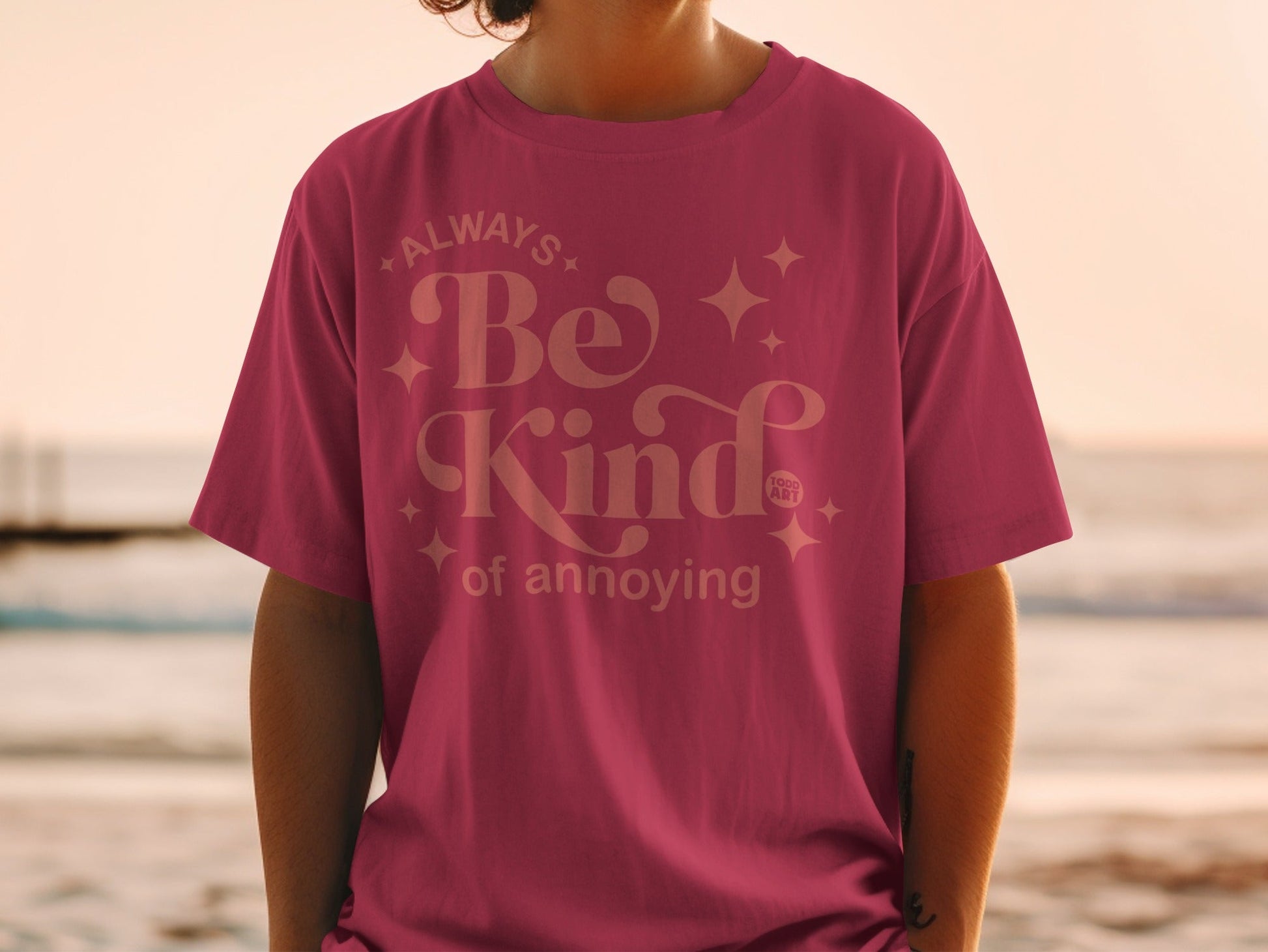 Always Be Kind of Annoying Funny Tee Shirt