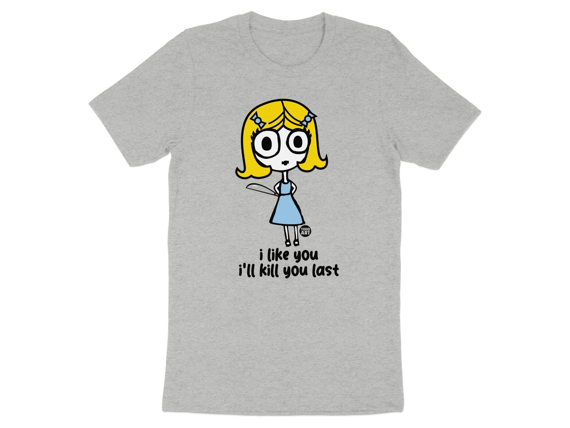 I like you I'll kill you last character graphic shirt